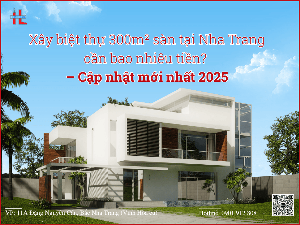 Xây Biệt Thự 300m2 Tại Nha Trang: Cập nhật chi phí mới nhất 2025 và giải pháp tối ưu từ A-Z