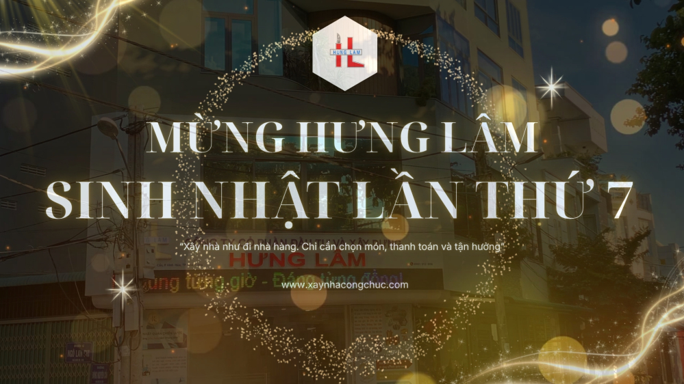 HƯNG LÂM – 7 NĂM MỘT HÀNH TRÌNH KIẾN TẠO VÀ VƯƠN XA 🚀
